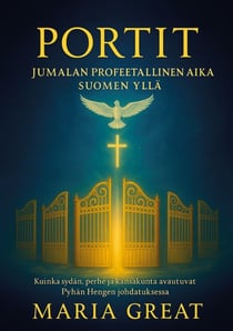 Portit - Jumalan Profeetallinen aika Suomen yllä