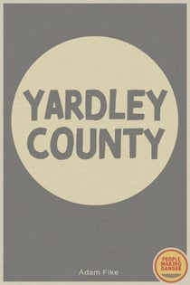 Yardley County - PEOPLE MAKING DANGER