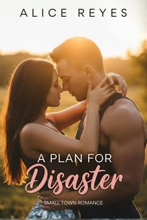 A Plan for Disaster: Small Town Romance - The Mess Of Love, #1