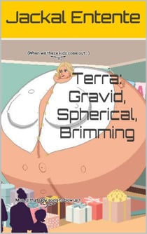 Terra: Gravid, Spherical, Brimming - Commission One Shots, #15