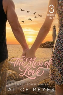 The Mess of Love: Small Town Series (3 Books in 1) - The Mess Of Love, #0