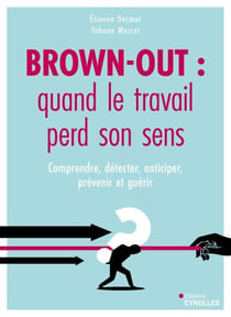 Brown-out : quand le travail perd son sens - Comprendre, détecter, anticiper, prévenir et guérir