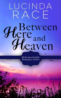 Between Here and Heaven - McKenna Family Romance, #8