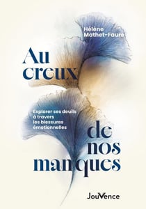 Au creux de nos manques : Explorer ses deuils à travers les blessures émotionnelles