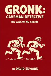 Gronk: Caveman Detective. The Case Of No Credit! - Gronk: Caveman Detective, #2
