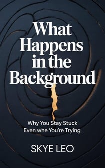 What Happens in the Background Why You Stay Stuck Even When You're Trying