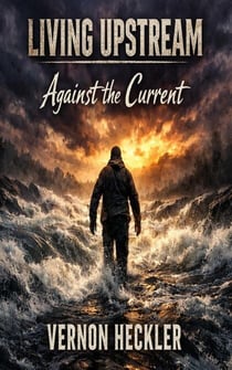 Against the Current - Living Upstream, #3