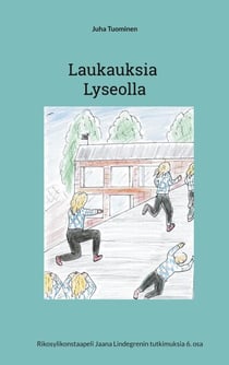 Laukauksia Lyseolla - Rikosylikonstaapeli Jaana Lindegrenin tutkimuksia 6. osa