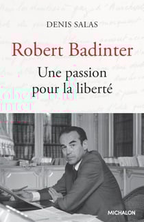 Robert Badinter - Une passion pour la liberté