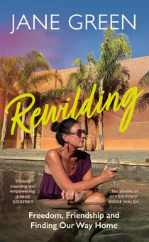 Rewilding - Freedom, Friendship and Finding Our Way Home