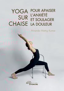 Yoga sur chaise pour apaiser l’anxiété et soulager la douleur