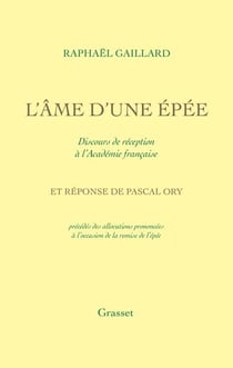 L'Âme d'une épée - Discours de réception à l'Académie française - Réponse de Pascal Ory