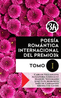 Poesía Romántica Internacional del Premio3k. Tomo I