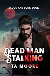 Dead Man Stalking - Blood and Bone, #1