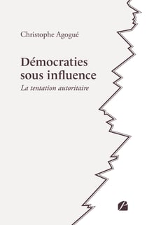 Démocraties sous influence - La tentation autoritaire