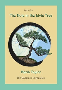 The Hole in the Livia Tree - The Radiance Chronicles, #1