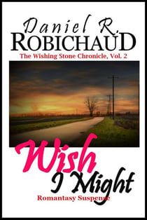 Wish I Might - The Wishing Stone Chronicle, #2