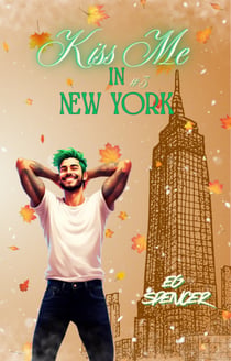 Kiss Me In New York #3 - SERIE KISS ME - (Anciennement My Not Thanksgiving Fairytale)