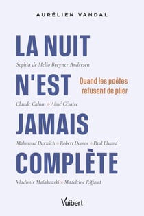La nuit n’est jamais complète - Quand les poètes refusent de plier