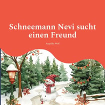 Schneemann Nevi sucht einen Freund - Kleine Erzählung über Mut, Ausdauer, Hoffnung und Freundschaft für Kinder