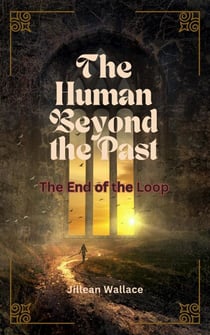 The Human Beyond the Past - The End of the Loop