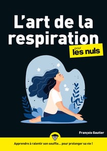 L'art de la respiration pour les Nuls, mégapoche - Apprendre à ralentir son souffle... pour prolonger sa vie !