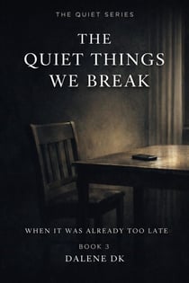 When It Was Already Too Late - The Quiet Things We Break, #3