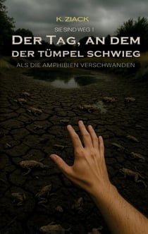 Sie sind weg - Der Tag, an dem der Tümpel schwieg