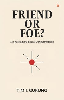 "Friend or Foe? The west's great plan of world dominance"
