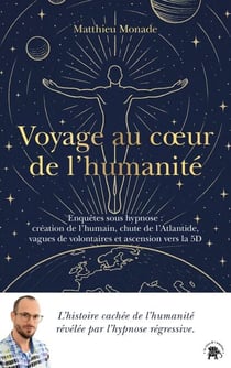 Voyage au coeur de l'humanité - Enquêtes sous hypnose