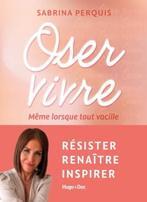 Oser vivre - Même lorsque tout vacille