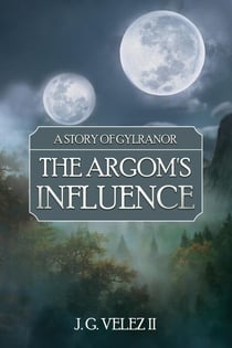 The Argom's Influence - A Story of Gylranor, #1