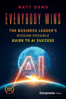 Everybody Wins - The Business Leader's Mission Possible Guide to AI Success
