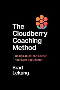 The Cloudberry Coaching Method - Design, Build, and Launch Your Next Big Chapter