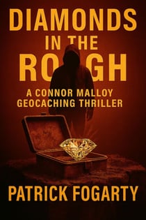 Diamonds in the Rough - Connor Malloy Geocaching Thriller Series, #2