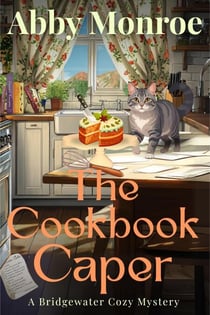 The Cookbook Caper - A Bridgewater Cozy Culinary Mystery, #1