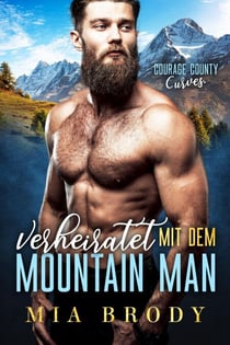 Verheiratet mit dem Mountain Man - Courage County Kurven, #1