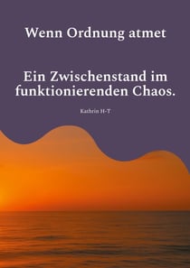 Wenn Ordnung atmet - Ein Zwischenstand im funktionierenden Chaos
