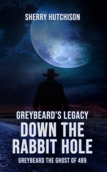 Greybeard's Legacy, Down The Rabbit Hole - Greybeard Series, #4