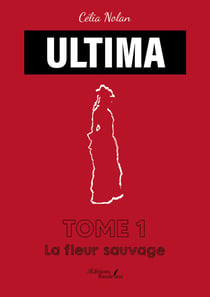 ULTIMA – Tome 1 - La fleur sauvage