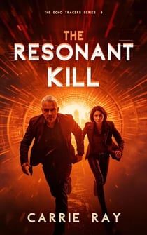 The Resonant Kill - THE ECHO TRACERS, #3
