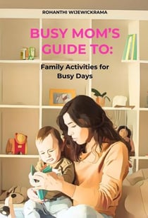 Hacks for Busy Mom's - Family Activities for busy Days (Book 2