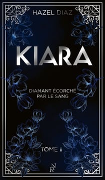 Kiara, diamant écorché par le sang - Tome 2 - édition Collector