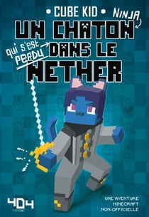 Un chaton dans le Nether tome 3 – Journal d'un Noob - Fanfiction non officielle Minecraft – Fiction jeux vidéo – A partir de 8 ans