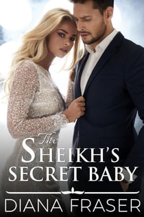 The Sheikh's Secret Baby - The Sheikhs of Havilah, #1