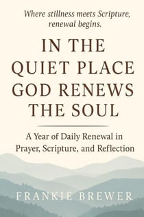 In the Quiet place God Renew the Soul
