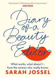 Diary of a Beauty Editor - What works, what doesn’t – from the woman who really knows