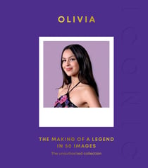 ICONIC: Olivia - The Making of a Legend in 50 Images