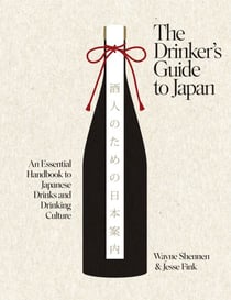 The Drinker’s Guide to Japan - An Essential Handbook to Japanese Drinks and Drinking Culture