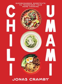 Chili + Umami - Supercharged Shortcuts to Transform Your Home Cooking